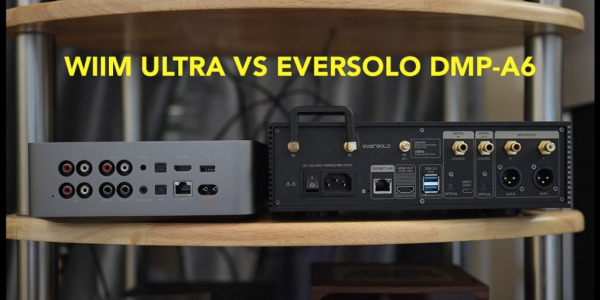 WIIM Ultra VS Eversolo DMP-A6: Which is the Best Streamer?