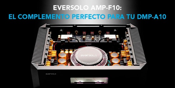 El complemento perfecto para tu DMP-A10, la nueva etapa de potencia de clase AB: Eversolo AMP-F10